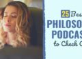 25 Greatest Philosophy Podcasts That Will Broaden Your Thoughts