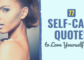 77 Self-Care Quotes to Love Your self Extra
