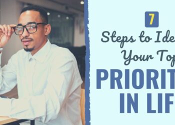 7 Steps to Establish Your Prime Priorities in Life
