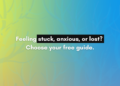 Feeling Caught, Anxious, or Misplaced? Select Your Free Information