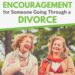 33 Phrases of Encouragement for Somebody Going By way of Divorce