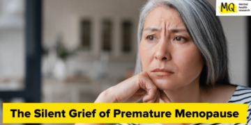 The Silent Grief of Untimely Menopause