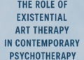 The Position of Existential Artwork Remedy in Psychotherapy