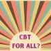 The strengths and limitations of CBT throughout psychological well being situations
