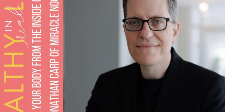 188: Heal Your Physique from the Inside Out with Dr. Jonathan Carp of Miracle Noodle
