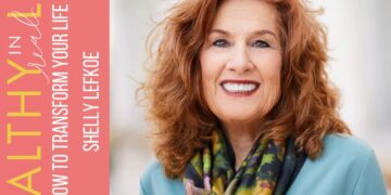 193: How one can Rework Your Life with Shelly Lefkoe