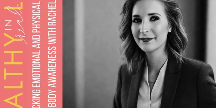 Unlocking Emotional and Bodily Therapeutic By Physique Consciousness with Rachel Reimer