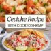 One of the best ceviche recipe (with cooked shrimp!)
