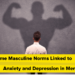Some Masculine Norms Linked to Anxiousness and Despair in Males